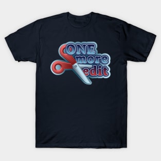 One more edit T-Shirt